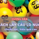 Hướng dẫn cách lấy cầu lô chuẩn xác, hiệu quả